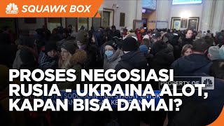Rusia - Ukraina Proses Negosiasi, Kapan Bisa Damai?
