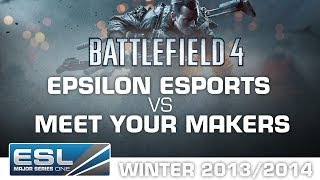 Meet Your Makers vs. Epsilon eSports - Quarterfinals Cup #2 - EMS One - Battlefield 4