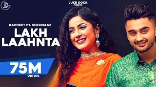 Lakh Laahnta : Ravneet (Official Video) Shehnaaz Gill | Super Hit Song | Juke Dock