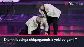 Qahqaha - Enamni boshga chiqarganmisiz yoki belgami ?