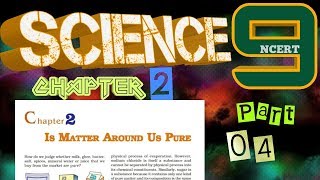 Is Matter around us pure ? || NCERT SCIENCE CLASS 9 || CHAPTER 2 || PART -4