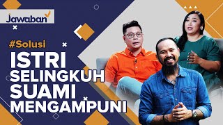 #Solusi | PERTOBATAN ISTRI YANG BERSELINGKUH DAN SUAMI YANG MENGAMPUNI