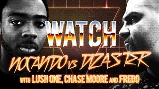 WATCH: NOCANDO vs DIZASTER with LUSH ONE, CHASE MOORE and FREDO
