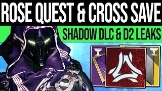 Destiny 2 | ROSE QUEST & CROSS-SAVE LEAK! Shadow DLC, Crystal Quest, Undying Season & Chalice Loot!