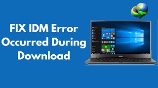 FIX IDM Error Occurred During Download 100% Working [UPDATED]