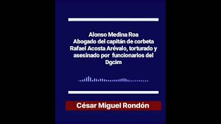 ¿Cómo muere el capitán de corbeta Rafael Acosta Arévalo?