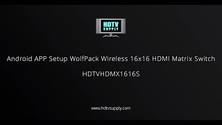 Android APP Setup WolfPack Wireless 16x16 HDMI Matrix Switch  - HDTVHDMX1616S