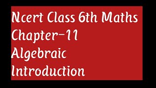 Algebra - class 6th maths introduction/basic chapter 11