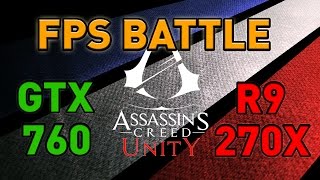 Assassin's Creed Unity - GTX 760 vs R9 270X - FPS Battle - Nvidia vs AMD [Benchmark]