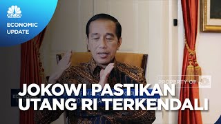Dipakai Untuk Hal Produktif, Jokowi Pastikan Utang RI Terkendali