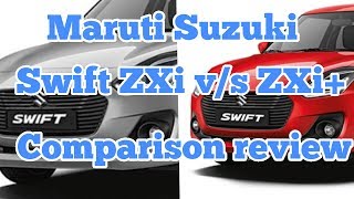 Maruti Suzuki Swift ZXi v/s ZXi+ comparison review interior and exterior features and price