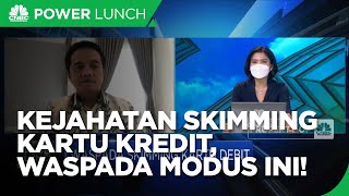 Kejahatan Skimming Kartu Kredit, Waspada Modus ini!