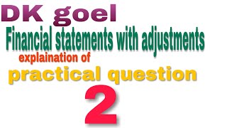 Practical question no.2|| Financial statements with adjustment|| DK goel