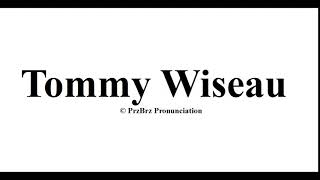 ? Tommy Wiseau pronunciation  = How to Pronounce like PrzBrz