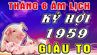 Cuộc Đời Tuổi Kỷ Hợi 1959 Từ Nay Đến Hết Tháng 6 Âm Lịch TRÚNG SỐ LIÊN TỤC 5 LẦN, ĐỔI ĐỜI GIÀU TO