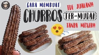 Resep CHURROS Ter-ENAK!! Tanpa MIXER!! Murah & Mudah!!