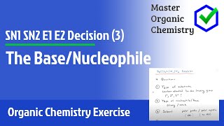 SN1 SN2 E1 E2 Decision (3) - The base/nucleophile