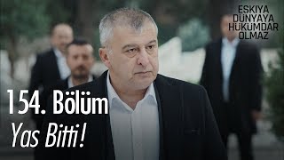 Yas bitti! - Eşkıya Dünyaya Hükümdar Olmaz 154. Bölüm