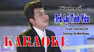 Karaoke TRẢ LẠI TÌNH YÊU | Hồ Minh Đương Beat chuẩn 2019.