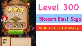 Blossom Blast Saga Level 300 Tips and Strategy Gameplay Walkthrough No Boosters