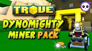 TROVE DYNOMIGHTY MINER STORE PACK!