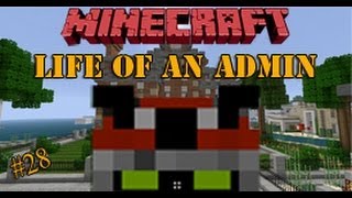 Minecraft Life of an Admin: Ep. 28