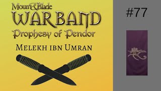 Lets Play Mount and Blade: Warband - Prophesy of Pendor (Melekh) #77