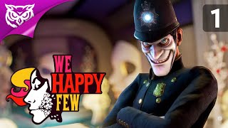 WE HAPPY FEW // Прохождение #1 // А ТЫ ПРИНЯЛ РАДОСТИН?