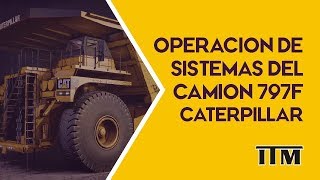 Operación de Sistemas del Camión Minero 797F Caterpillar