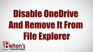 Disable OneDrive And Remove it From File Explorer