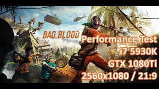 Dying Light: Bad Blood - GTX 1080Ti Test /1080p / UItra / 21:9