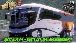 Euro Truck Simulator 2 - Mod Bus G7 - Teste De Gravação MSI Afterburner.