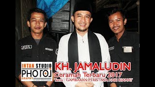 KH.JAMALUDIN TERBARU 2017 "Gambaran Peristiwa Hari Kiamat dalam Hadis Nabi SAW"