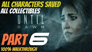 Until Dawn - Walkthrough Part 6 All Collectibles, All Characters Saved, Perfect Choices 100%