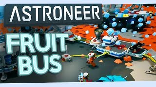 Astroneer #18 - FRUIT BUS