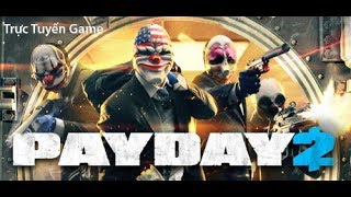 Pig4 11.6.2017 PayDay2 Cướp Ngân Hàng 4 lần không qua Quest mới