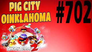 Angry Birds 2-Pig City Oinklahoma Level-702 Three Star Walkthrough