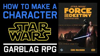 How to Make a Character - FFG Star Wars RPG: Force & Destiny
