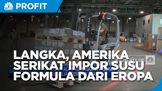 Atasi Kelangkaan, Amerika Serikat Impor Susu Formula Dari Eropa