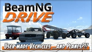 BeamNG DRIVE Alpha - User-made Vehicles... and Planes?!!