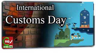 INTERNATIONAL CUSTOMS DAY | C110 NEWS HD | REPORTED BY SAMEER QURESHI