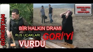 GÜRCİSTAN- RUSYA SAVAŞI GORİ BOMBALANIYOR