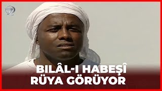 Bilâl-i Habeşî Peygamber Efendimizi (S.A.V.) Rüyasında Görüyor