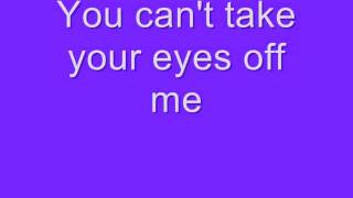 Can't Take Your Eyes Off Me - T. Mills Lyrics