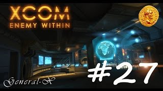 XCOM: Enemy Within - дочь Генерала... #27.