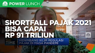 Penerimaan Masih Sulit, Shortfall Pajak 2021 Bisa Capai Rp 91 Triliun
