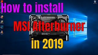 How To Install MSI Afterburner in 2019 (100% Working) for Windows PC/Laptop