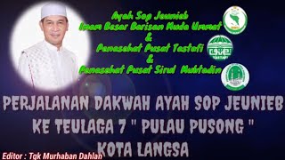 PERJALANAN DAKWAH AYAH SOP JEUNIEB KE PULAU PUSONG LANGSA