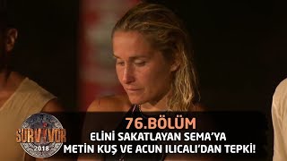 Sema'nın elini yeniden sakatlamasına Acun Ilıcalı'dan tepki! | 76. Bölüm | Survivor 2018