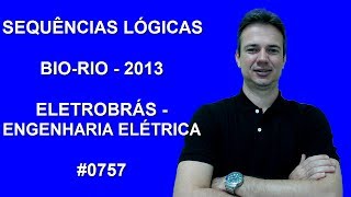 0757 - BIO-RIO - 2013 - ELETROBRÁS - SEQUÊNCIAS LÓGICAS (www.gurudamatematica.com.br)